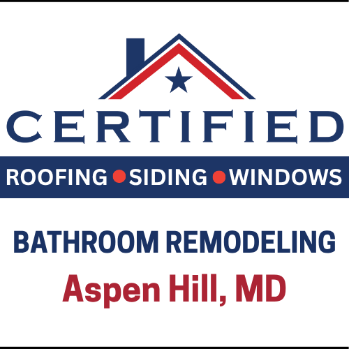 Certified Roofing logo with the text "Bathroom Remodeling in Aspen Hill, MD"