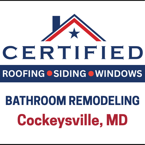 Certified Roofing logo with the text "Bathroom Remodeling Cockeysville, MD"