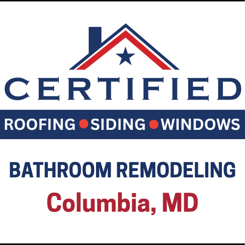 Certified Roofing logo with the text "Bathroom Remodeling Columbia, MD"